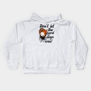 Don't Let the Hard Days Win Baseball Motivation Kids Hoodie